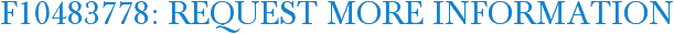 F10483778: Request More Information