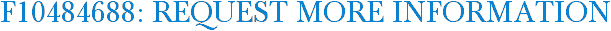 F10484688: Request More Information