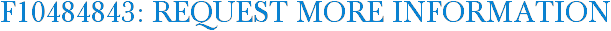 F10484843: Request More Information