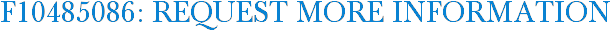 F10485086: Request More Information