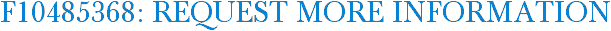 F10485368: Request More Information