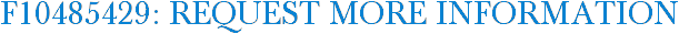 F10485429: Request More Information