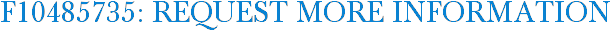 F10485735: Request More Information
