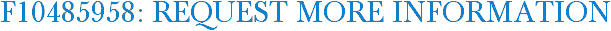 F10485958: Request More Information