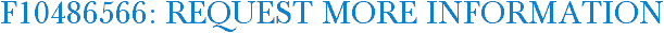 F10486566: Request More Information