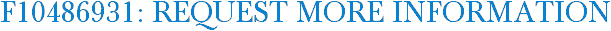 F10486931: Request More Information