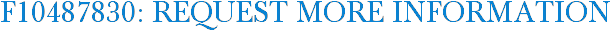 F10487830: Request More Information