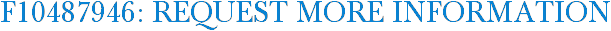 F10487946: Request More Information
