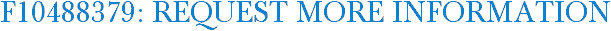 F10488379: Request More Information