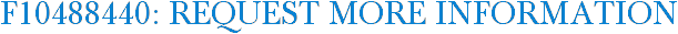 F10488440: Request More Information