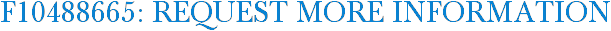 F10488665: Request More Information