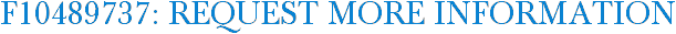 F10489737: Request More Information