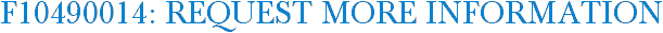 F10490014: Request More Information