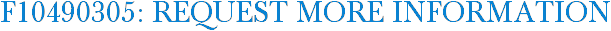 F10490305: Request More Information