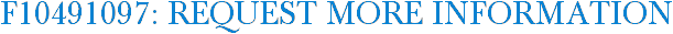 F10491097: Request More Information