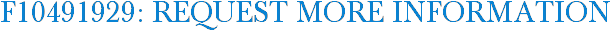 F10491929: Request More Information