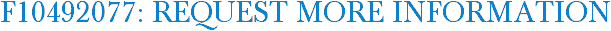F10492077: Request More Information