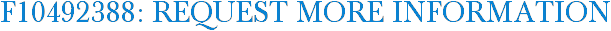 F10492388: Request More Information