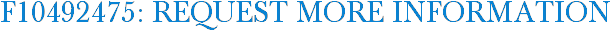 F10492475: Request More Information