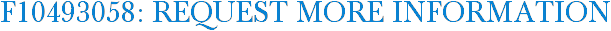 F10493058: Request More Information