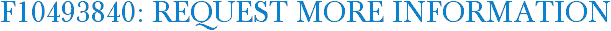 F10493840: Request More Information