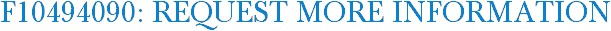 F10494090: Request More Information