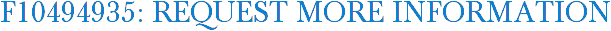 F10494935: Request More Information