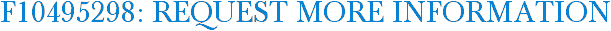 F10495298: Request More Information