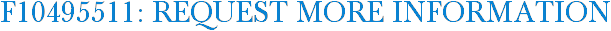 F10495511: Request More Information