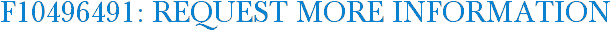 F10496491: Request More Information