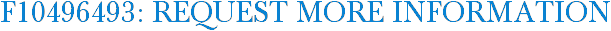F10496493: Request More Information
