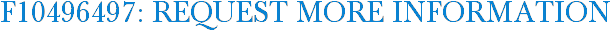 F10496497: Request More Information