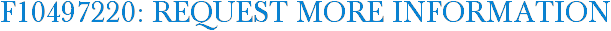 F10497220: Request More Information