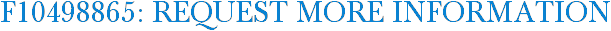 F10498865: Request More Information