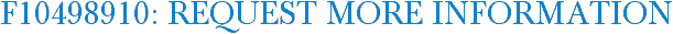F10498910: Request More Information