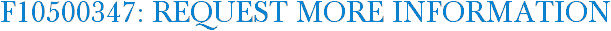 F10500347: Request More Information