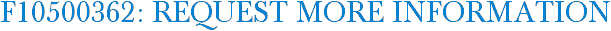 F10500362: Request More Information