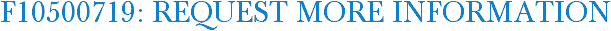 F10500719: Request More Information