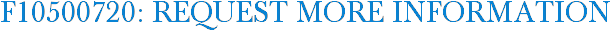 F10500720: Request More Information