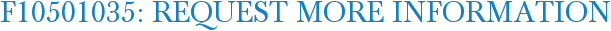 F10501035: Request More Information