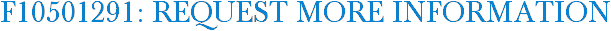 F10501291: Request More Information