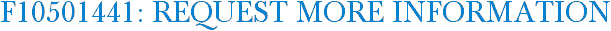 F10501441: Request More Information