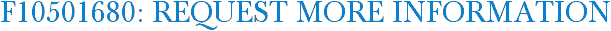 F10501680: Request More Information