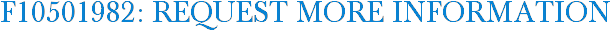 F10501982: Request More Information