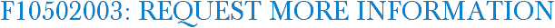 F10502003: Request More Information