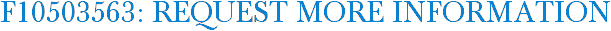 F10503563: Request More Information