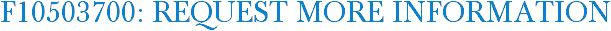 F10503700: Request More Information
