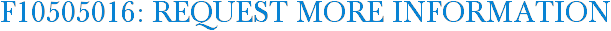 F10505016: Request More Information