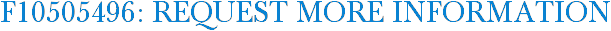 F10505496: Request More Information