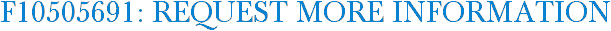 F10505691: Request More Information